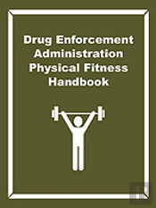Drug Enforcement Administration Physical Fitness Handbook