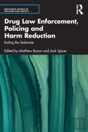 Drug Law Enforcement, Policing And Harm Reduction