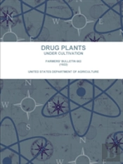 Drug Plants Under Cultivation. Farmers' Bulletin 663 (1922)