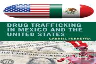 Drug Trafficking In Mexico And The United States
