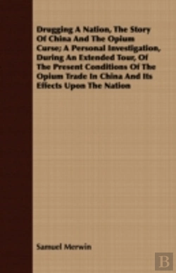 Bertrand.pt - Drugging A Nation, The Story Of China An