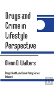 Drugs And Crime In Lifestyle Perspective