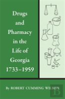 Drugs And Pharmacy In The Life Of Georgia, 1733â€“1959