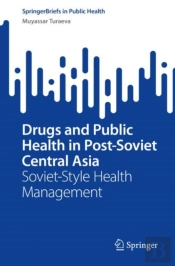 Drugs And Public Health In Post-Soviet Central Asia