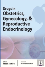 Drugs In Obstetrics, Gynecology, & Reproductive Endocrinology