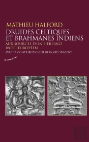 Druides Celtiques Et Brahmanes Indiens : Aux Sources D'Un Héritage Indo-Européen