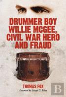 Drummer Boy Willie Mcgee, Civil War Hero And Fraud
