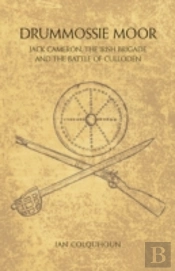 Drummossie Moor - Jack Cameron, The Irish Brigade And The Battle Of Culloden