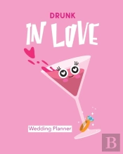 Drunk In Love Wedding Planner: Organizer