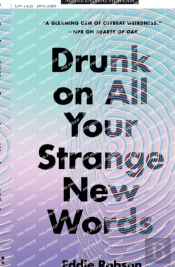 Drunk On All Your Strange New Words