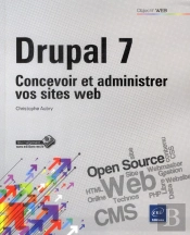 Drupal 7 - Concevoir Et Administrer Vos Sites Web