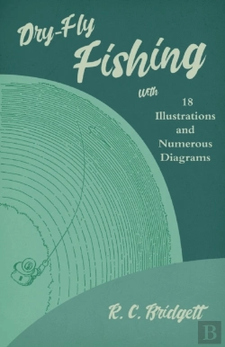 Bertrand.pt - Dry-Fly Fishing - With 18 Illustrations And Numerous Diagrams