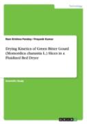 Drying Kinetics Of Green Bitter Gourd (Momordica Charantia L.) Slices In A Fluidized Bed Dryer