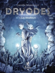 Dryodes T.1 ; Les Récolteurs