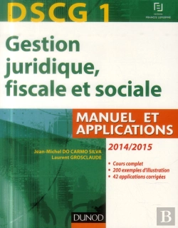 Bertrand.pt - Dscg 1 ; Gestion Juridique, Fiscale Et Sociale 2014/2015 ; Manuel Et Applications, Corrigés Inclus ; 8e Édition