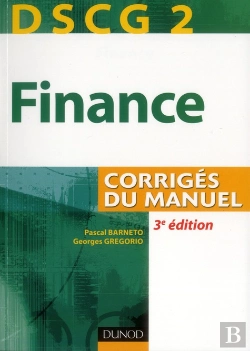 Bertrand.pt - Dscg 2 ; Finance ; Corrigés Du Manuel (3e Édition)