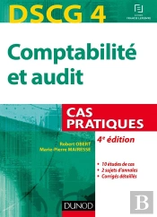 Dscg 4 ; Comptabilité Et Audit ; Cas Pratique (4e Édition)