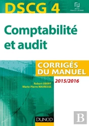 Dscg 4 ; Comptabilité Et Audit ; Corrigés Du Manuel (Édition 2015/2016)