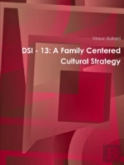 Dsi - 13: A Family Centered Cultural Str