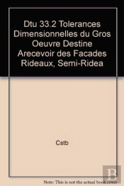 Dtu 33.2 Tolerances Dimensionnelles Du Gros Oeuvre Destine Arecevoir Des Facades Rideaux, Semi-Ridea
