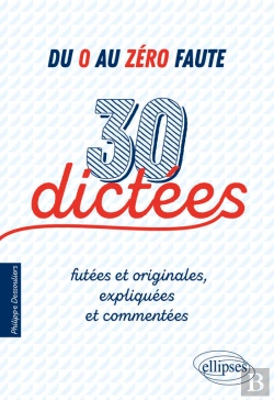 Bertrand.pt - Du 0 Au Zéro Faute. 30 Dictées Futées Et Originales, Expliquées Et Commentées.