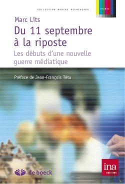 Bertrand.pt - Du 11 Septembre A La Riposte ; Les Debuts D'Une Nouvelle Guerre Mediatique