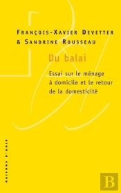 Du Balai ; Essai Sur Le Ménage À Domicile Et Le Retour De La Domesticité
