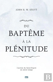 Du Baptême À La Plénitude ; L'Action Du Saint-Esprit En Notre Temps