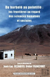 Du Barbelé Au Pointillé : Les Frontières Au Regard Des Sciences Humaines Et Sociales