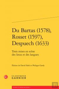 Bertrand.pt - Du Bartas (1578), Rosset (1597), Despuech (1633) ; Trois Mises En Scène Des Lieux Et Des Langues