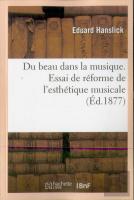 Du Beau Dans La Musique. Essai De Réforme De L'Esthétique Musicale