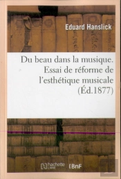 Du Beau Dans La Musique. Essai De Réforme De L'Esthétique Musicale