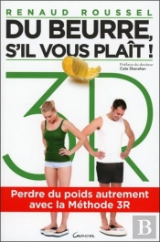 Du Beurre, S'Il Vous Plait - Perdre Du Poids Autrement Avec La Methode 3r