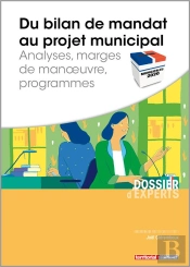 Du Bilan De Mandat Au Projet Municipal ; Analyses, Marges De Manoeuvre, Programmes