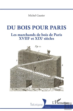 Bertrand.pt - Du Bois Pour Paris : Les Marchands De Bois De Paris, Xviiie Et Xixe Siècles