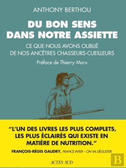 Bertrand.pt - Du Bon Sens Dans Notre Assiette : Ce Que Nous Avons Oublié De Nos Ancêtres Chasseurs-Cueilleurs