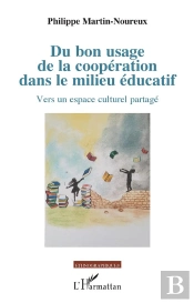 Du Bon Usage De La Coopération Dans Le Milieu Éducatif ; Vers Un Espace Culturel Partagé