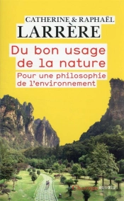 Du Bon Usage De La Nature : Pour Une Philosophie De L'Environnement