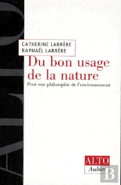Du Bon Usage De La Nature : Pour Une Philosophie De L'Environnement
