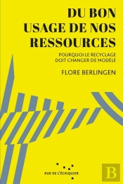 Du Bon Usage De Nos Ressources : Pourquoi Le Recyclage Doit Changer De Modèle
