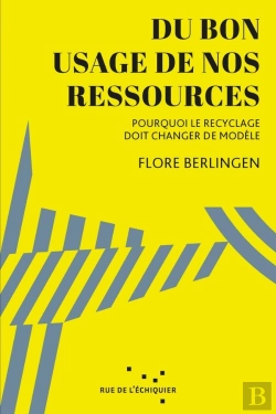 Bertrand.pt - Du Bon Usage De Nos Ressources : Pourquoi Le Recyclage Doit Changer De Modèle