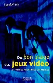 Du Bon Usage Des Jeux Video Et Autres Aventures Virtuelles
