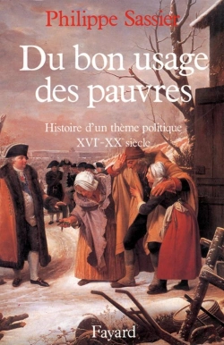 Bertrand.pt - Du Bon Usage Des Pauvres ; Histoire D'Un Thème Politique, Xvie-Xxe Siècle