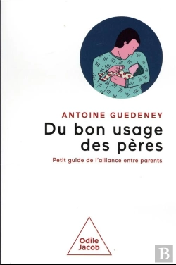 Bertrand.pt - Du Bon Usage Des Peres - Petit Guide De L'Alliance Parentale
