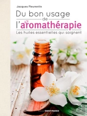 Du Bon Usage Et Des Bienfaits De L'Aromatherapie