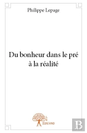 Du Bonheur Dans Le Pre A La Realite