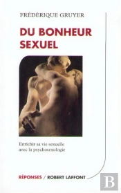 Du Bonheur Sexuel ; Une Vie Sexuelle Enrichie Et Epanouie Grace A La Psychosexologie