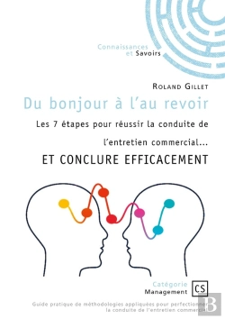 Bertrand.pt - Du Bonjour À L'Au Revoir : Les 7 Étapes Pour Réussir La Conduite De L'Entretien Commercial... Et Conclure Efficacement