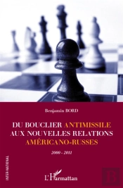 Du Bouclier Antimissile Aux Nouvelles Relations Américano-Russes ; 2000-2011