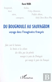 Du Bougnoule Au Sauvageon : Voyage Dans L'Imaginaire Français